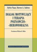 Okładka książki pt. " Dialog motywujący i terapia poznawczo-behawioralna" autorstwa Sylvie Naar, Steven A. Safren