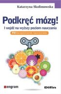 Okładka książki pt. "Podkręć mózg i wejdź na wyższy poziom nauczania : fit niezbędnik nauczyciela autorstwa Katarzyna Skolimowska.