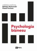 Okladka książki pt. "Psychologia biznesu : %b psychologia w biznesie"- redakcja naukowa Bohdan Rożnowski, Paweł Fortuna