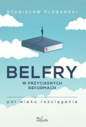 Zdjęcie okładki książki, pt. "Belfry w przyciasnych reformach" - postać człowieka stojącego na książce unoszącej się w chmurach.
