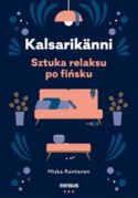 Zdjęcie okładki książki "Kalsarikänni : sztuka relaksu po fińsku".