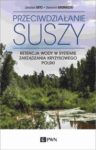 Zdjęcie okładki książki, pt."Przeciwdziałanie suszy : retencja wody w systemie zarządzania kryzysowego Polski" - zdjęcie rozlewiska leśnego zarastającego roślinnością.