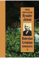 Zdjęcie okładki książki, pt. "Bywalec zieleni : Bolesław Leśmian ".