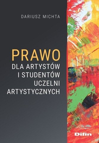 Zdjęcie okładki książki, pt. "Prawo dla artystów i studentów uczelni artystycznych".