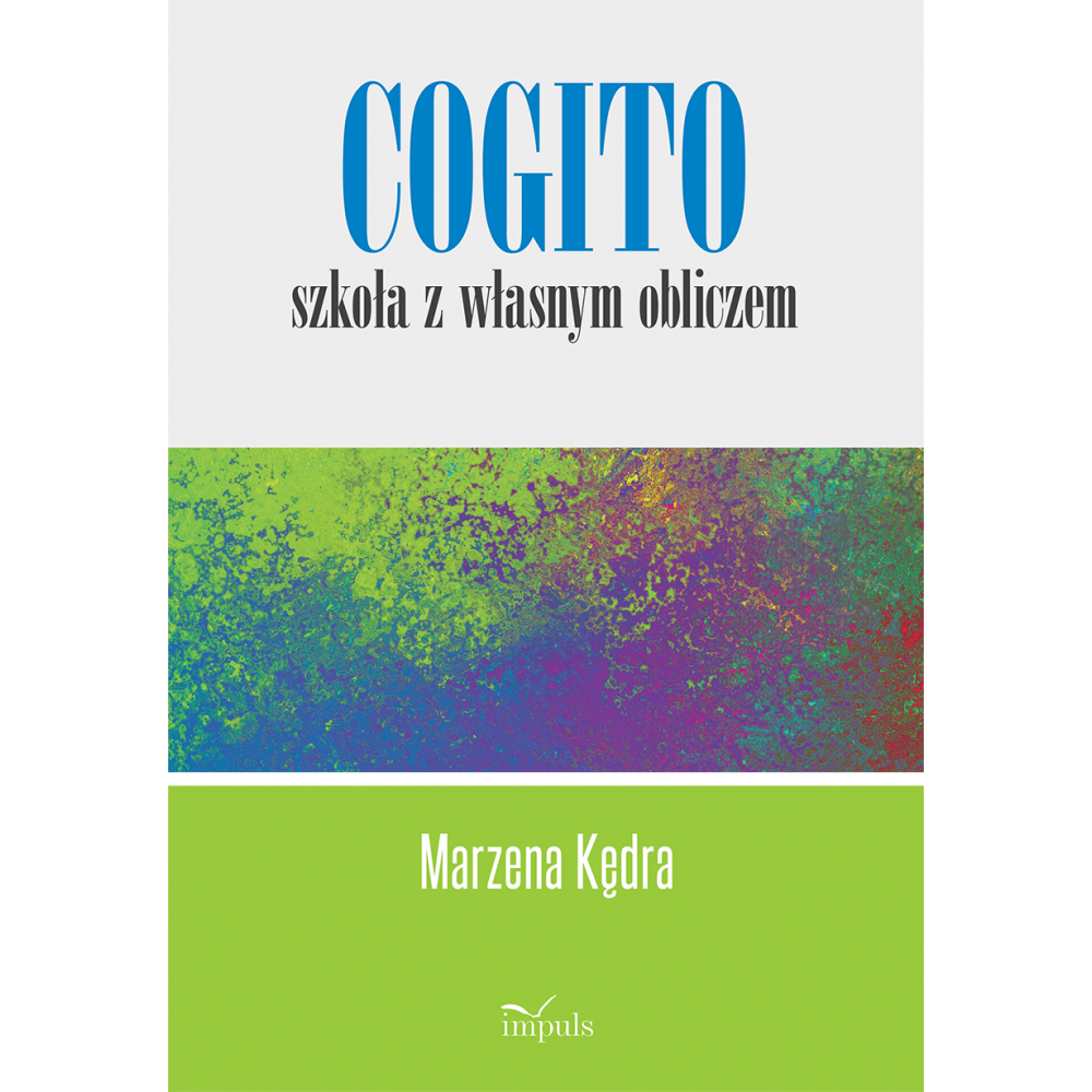 Zdjęcie okładki książki, pt. "Cogito-szkoła z własnym obliczem"