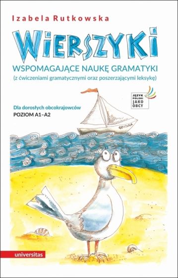 Okładka książki, pt. "Wierszyki wspomagające naukę gramatyki : (z ćwiczeniami gramatycznymi oraz poszerzającymi leksykę) : dla dorosłych obcokrajowców : poziom A1-A2 ".