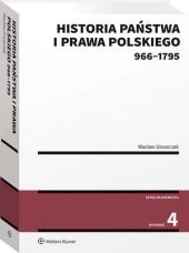 Okładka książki, pt. "Historia państwa i prawa polskiego : 966-1795" autor: Wacław Uruszczak