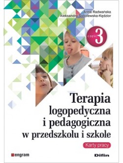 Okładka książki, pt." Terapia logopedyczna i pedagogiczna w przedszkolu i szkole : karty pracy. Część 3 "