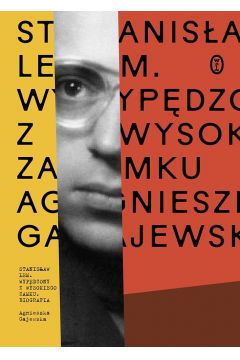 Zdjęcie okładki książki, pt. "Stanisław Lem : wypędzony z wysokiego zamku : biografia ".
