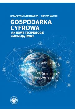 Okładka książki, pt. "Gospodarka cyfrowa : jak nowe technologie zmieniają świat".