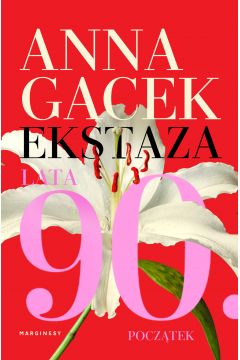 Okładka książki, pt. "Ekstaza : lata 90 : początek".