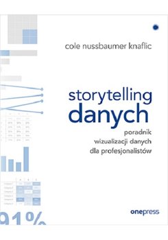 Okładka książki, pt. " Storytelling danych : poradnik wizualizacji danych dla profesjonalistów ".