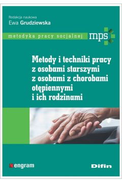Okładka książki, pt. "Metody i techniki pracy z osobami starszymi z osobami z chorobami chorobami otępiennymi i ich rodzinami".