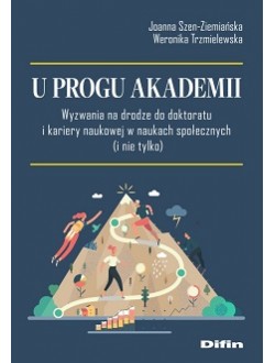 Okładka książki, pt. "U progu akademii : wyzwania na drodze do doktoratu i kariery naukowej".