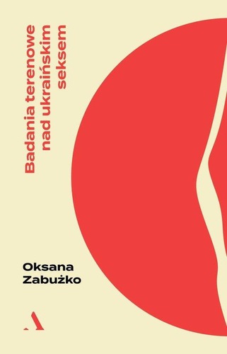 Okładka książki, pt. " Badania terenowe nad ukraińskim seksem ".