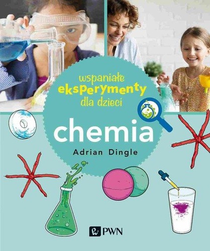 Okładka książki, pt. "Wspaniałe eksperymenty dla dzieci- chemia"