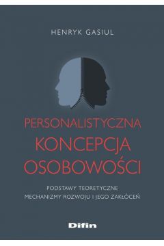 Okładka książki, pt. "Personalistyczna koncepcja osobowości : podstawy teoretyczne mechanizmy rozwoju i jego zakłóceń".