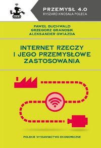 Okładka książki, pt. "Internet rzeczy i jego przemysłowe zastosowanie".