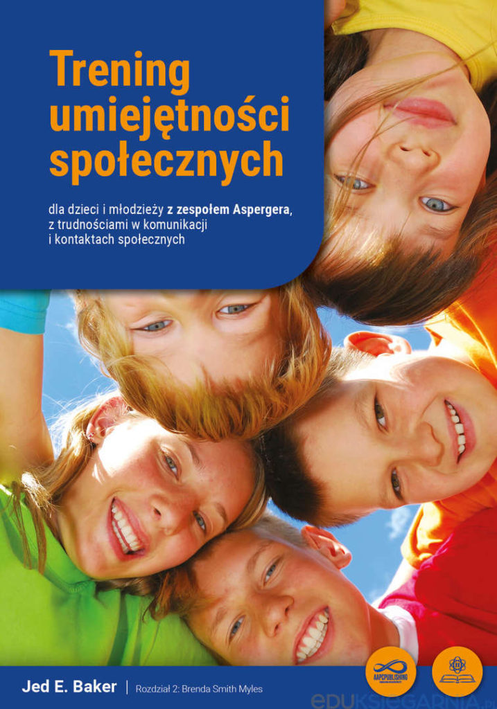 Okładka książki , pt. "Trening umiejętności społecznych dla dzieci i młodzieży z zespołem Aspergera, z trudnościami w komunikacji i kontaktach społecznych".