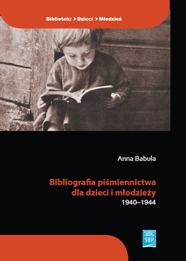 Okładka książki, pt. " Bibliografia piśmiennictwa dla dzieci i młodzieży : 1940-1944".