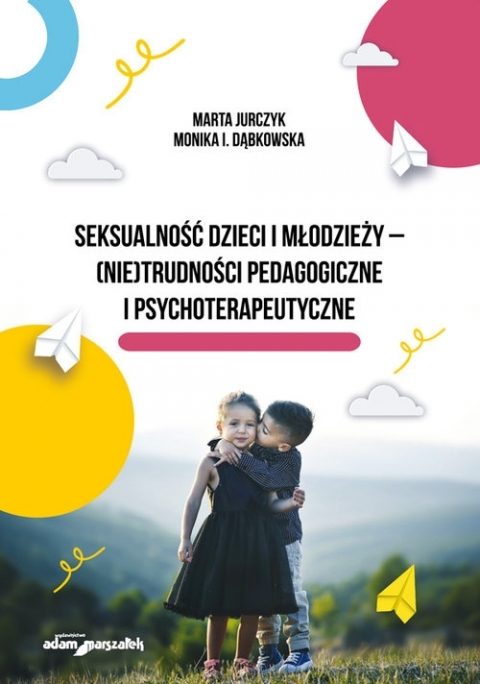 Okładka książki, pt. "Seksualność dzieci i młodzieży - (nie)trudności pedagogiczne i psychoterapeutyczne.
