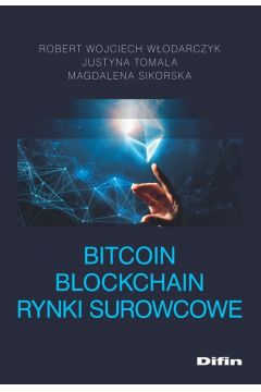 Okładka książki, pt. "Bitcoin, blockchain, rynki surowcowe".