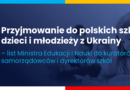 Baner informacyjny z tekstem: Przyjmowanie do polskich szkół dzieci i młodzieży z Ukrainy - list Ministra Edukacji i Nauki do kuratorów.