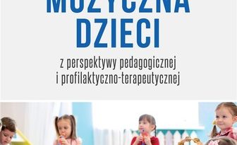 Okładka książki, pt. "Edukacja muzyczna dzieci z perspektywy pedagogicznej i profilaktyczno-terapeutycznej ".