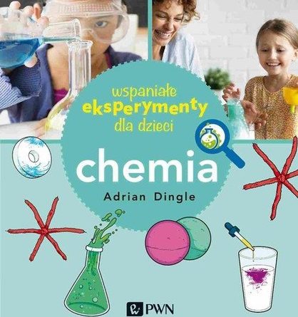 Okładka książki, pt. "Wspaniałe eksperymenty dla dzieci- chemia"