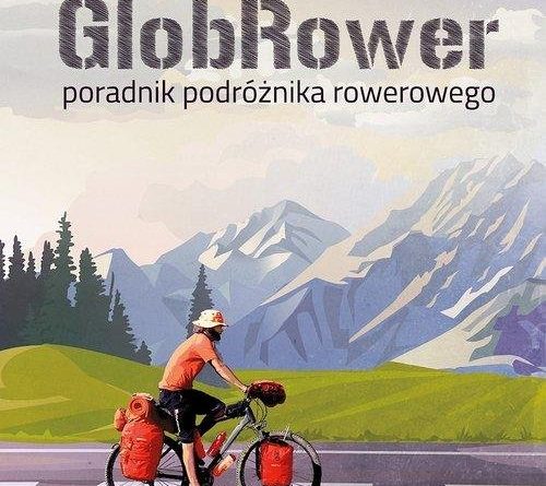 Okładka książki, pt. " GlobRower : poradnik podróżnika rowerowego ".