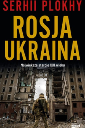 Okładka książki, pt. " Rosja - Ukraina: największe starcie XX wieku"