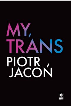 Okładka książki, pt. "My, trans".