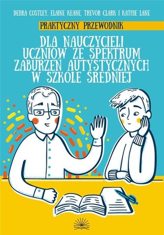 Okładka książki, pt. "Praktyczny przewodnik dla nauczycieli uczniów ze spektrum zaburzeń autystycznych w szkole średniej".