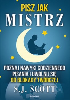 Okładka ksiązki, pt. "Pisz jak mistrz : poznaj nawyki codziennego pisania i uwolnij się od blokady twórczej ".