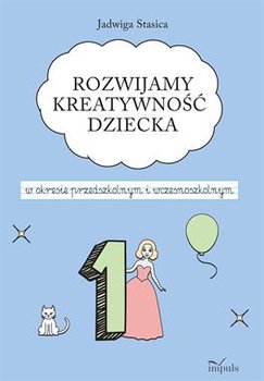 Okładka książki, pt. "Rozwijamy kreatywność dziecka w okresie przedszkolnym i wczesnoszkolnym".