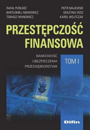 Okładka książki, pt. "Przestępczość finansowa. T. 1, Bankowość, ubezpieczenia, przedsiębiorstwa ".