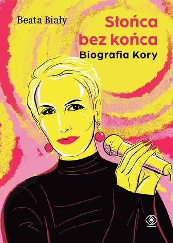 Okładka książki, pt. "Słońca bez końca : biografia Kory".