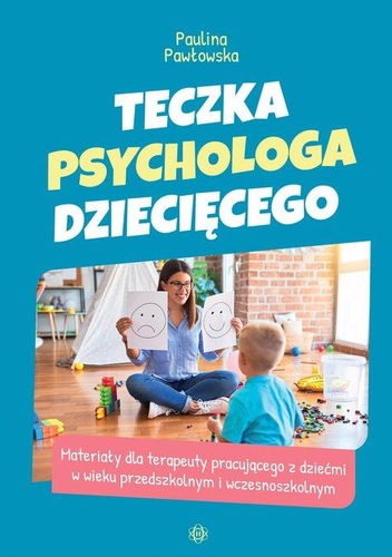 Okładka książki, pt. "Teczka psychologa dziecięcego : materiały dla terapeuty pracującego z dziećmi w wieku przedszkolnym i wczesnoszkolnym".