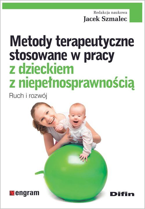 Okładka książki, pt. "Metody terapeutyczne stosowane w pracy z dzieckiem z niepełnosprawnością : ruch i rozwój".