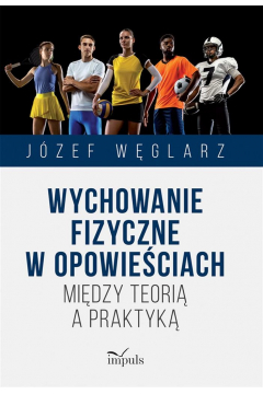 Okładka książki, pt. "Wychowanie fizyczne w opowieściach".