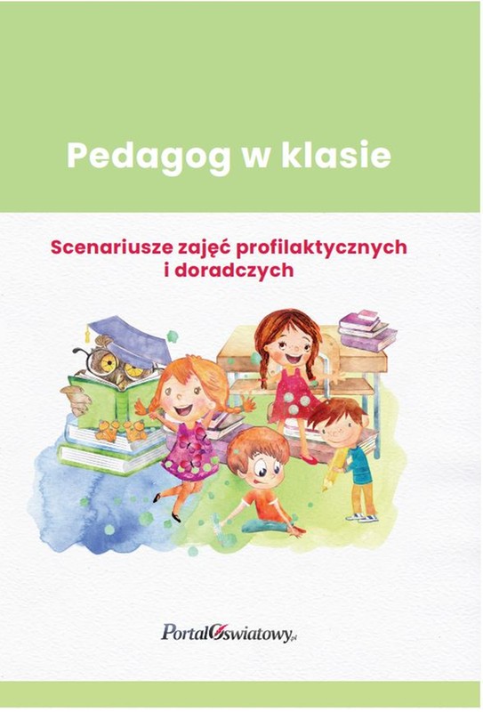 Pedagog w klasie : scenariusze zajęć profilaktycznych i doradczych / [autorzy: Malgorzata Swędrowska, i in.]. – Warszawa : Wiedza i Praktyka sp. z o.o., cop. 2023.