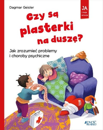 To jest okładka książki, pt. "Czy są plasterki na duszę : jak zrozumieć problemy i choroby psychiczne".