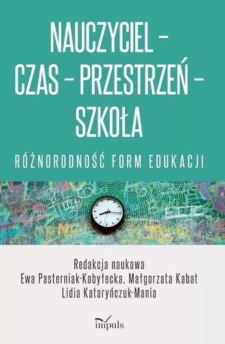 Okładka książki, pt. "Nauczyciel - czas - przestrzeń - szkoła : różnorodność form edukacji".