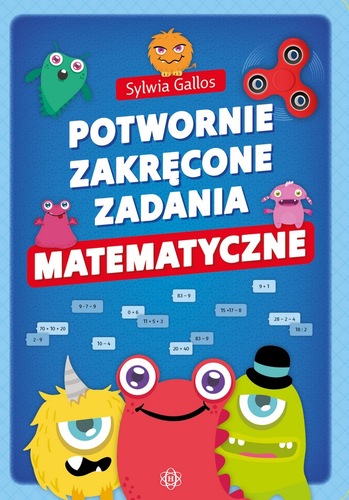 Okładka książki, pt. "Potwornie zakręcone zadania matematyczne"
