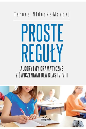 Okładka książki, pt. "Proste reguły : algorytmy gramatyczne z ćwiczeniami dla klas IV-VIII".