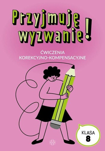 Okładka książki, pt. "Przyjmuję wyzwanie! : ćwiczenia korekcyjno-kompensacyjne : klasa 8".