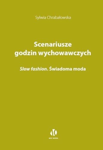 Okładka książki, pt. "Scenariusze godzin wychowawczych : slow fashion : świadoma moda".