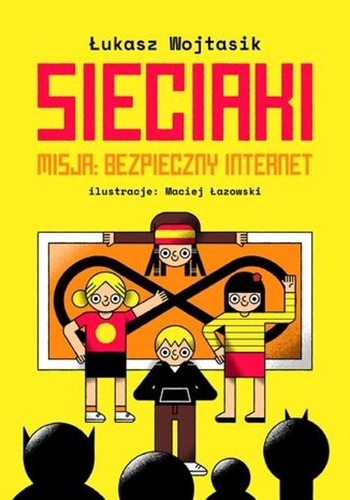 Okładka książki, pt. "Sieciaki : misja : bezpieczny internet".