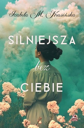 Okładka książki, pt. "Silniejsza bez ciebie".