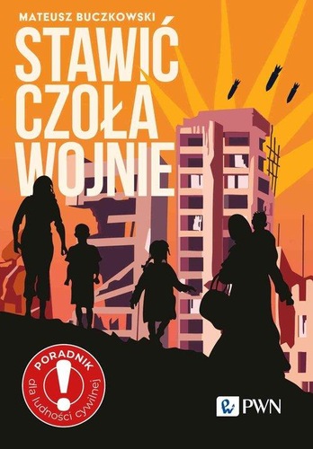 Okładka książki, pt. "Stawić czoła wojnie : zostać czy wyjechać? : poradnik dla ludności cywilnej".